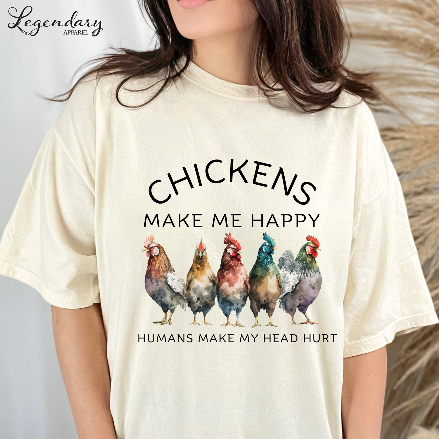 Chickens Make Me Happy People Make My Head Hurt