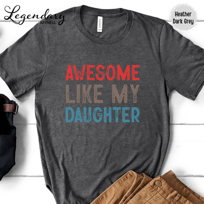 Awesome Like My Daughter T-Shirt