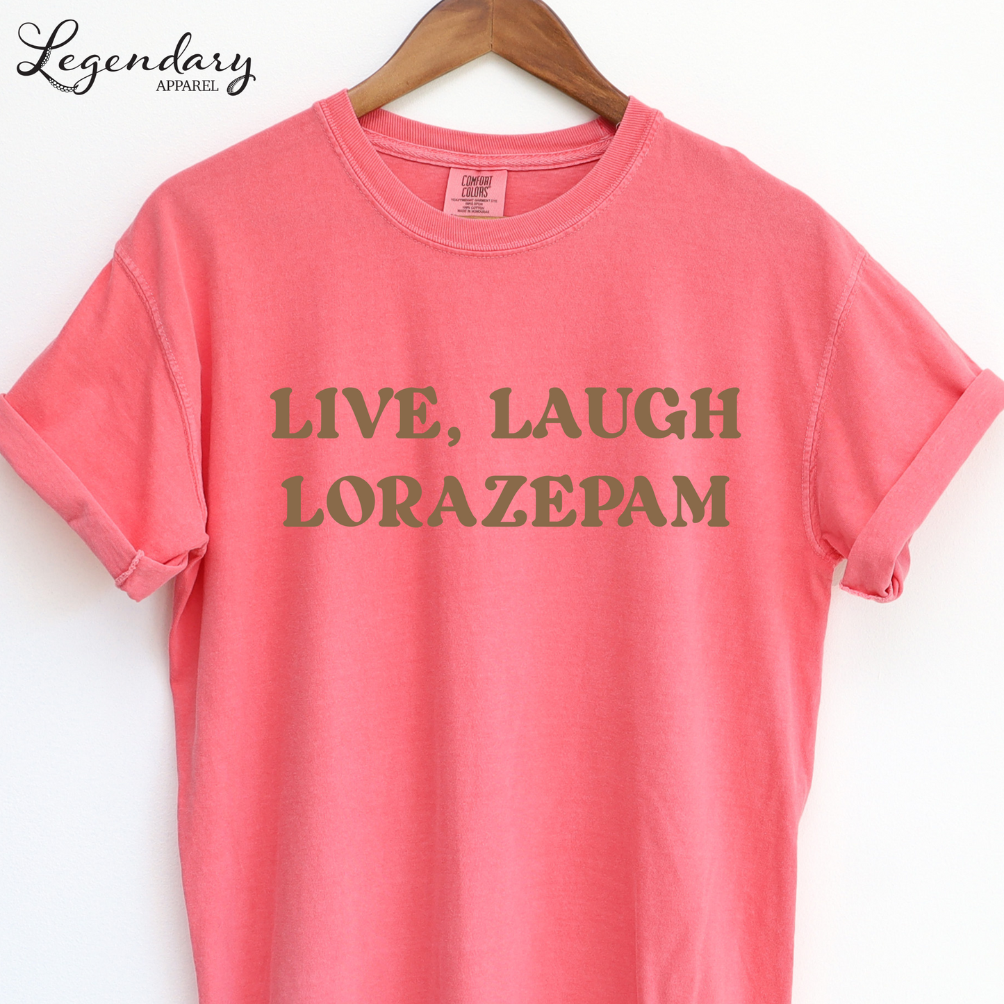 Live Laugh Lorazepam Comfort Colors T-Shirt