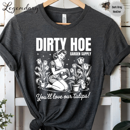 Dirty Hoe Gardening T-Shirt