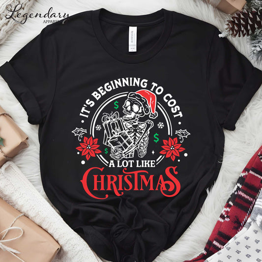 It's Beginning To Cost A Lot Like Christmas TShirt