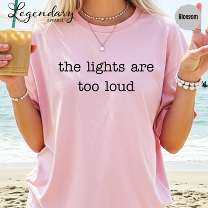 The Lights Are Too Loud T-Shirt