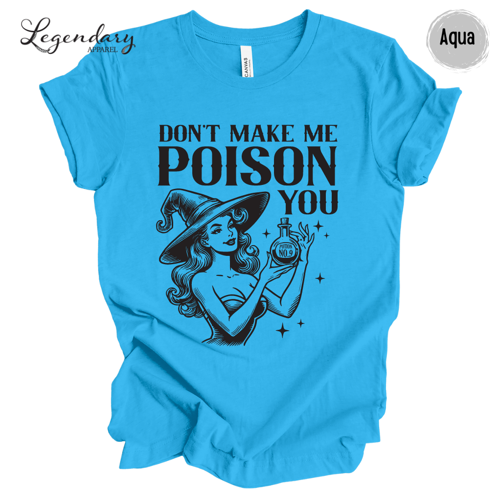 Witch Shirt Don't Make Me Poison You Witchy Halloween Tee