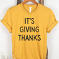 It's Giving Thanks Funny Thanksgiving Shirt