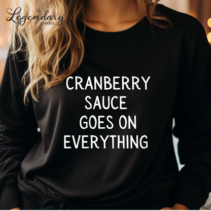 Cranberry Sauce Goes On Everything Funny Thanksgiving Shirt