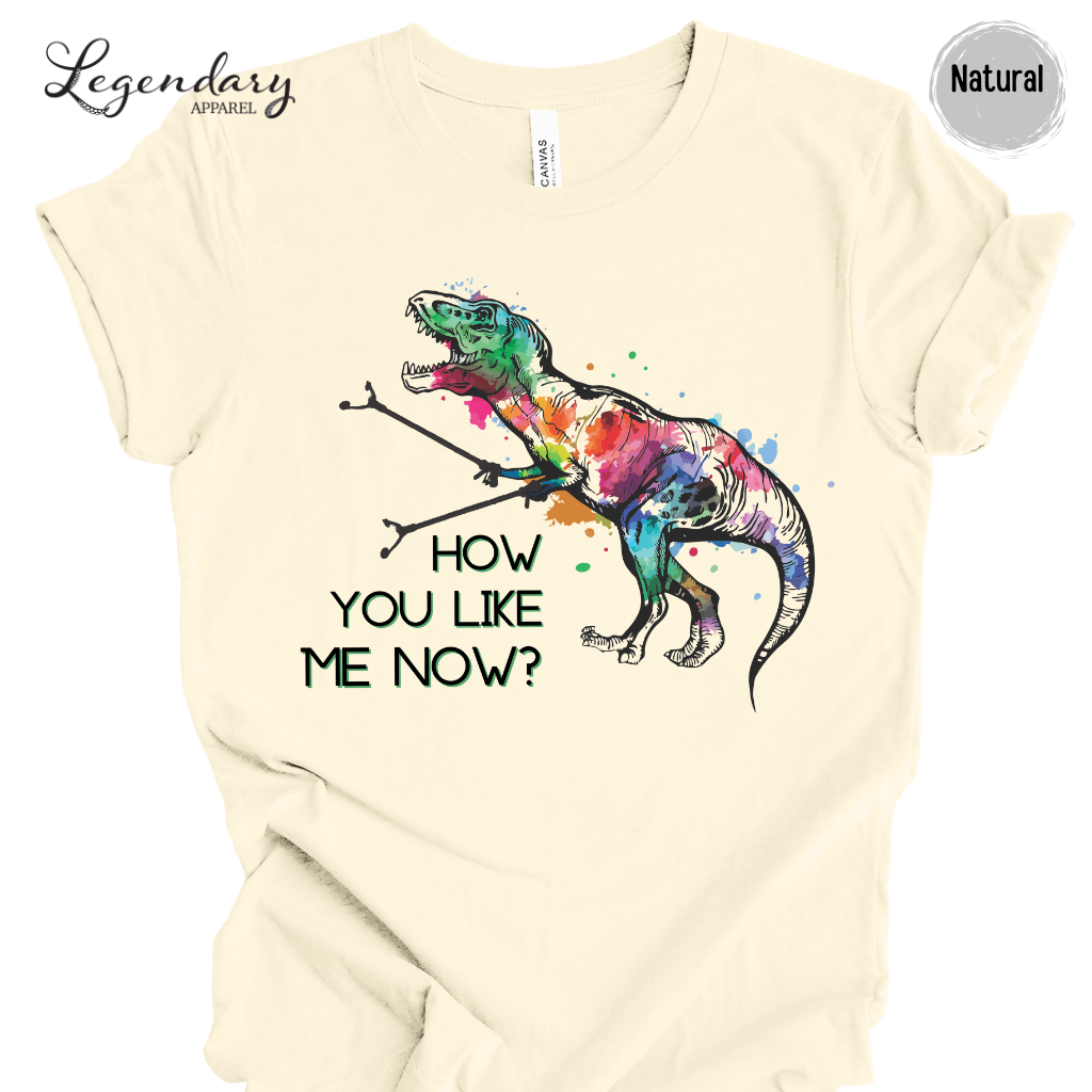 How You Like Me Now T-Rex w/ Hand Grabbers Tee Shirt & Racerback Tank Top