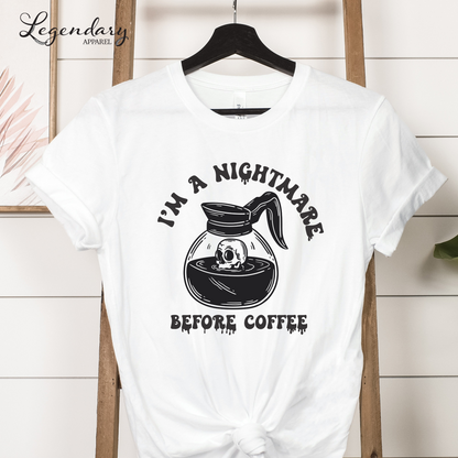 Coffee Shirt I'm A Nightmare Before Coffee T-Shirt