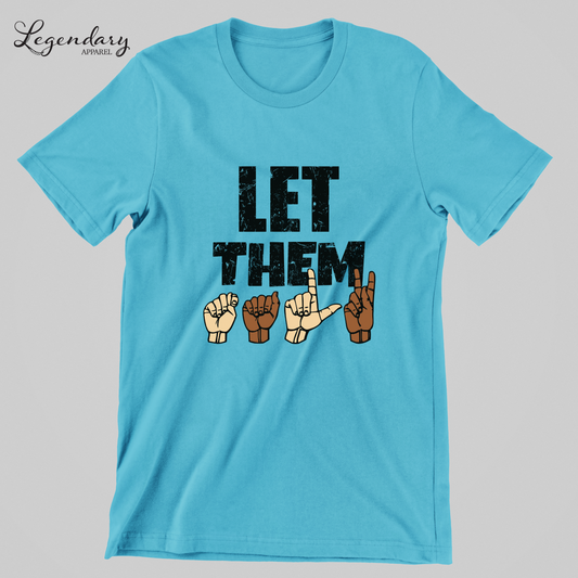 Let Them Talk ASL Inspirational and Mental Health Shirt