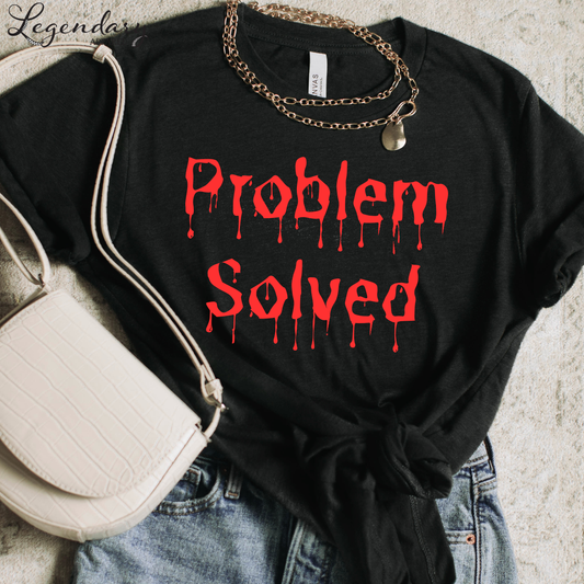Problem Solved Bloody Drip T-Shirt