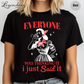 Everyone Was Thinking It I Just Said It T-Shirt