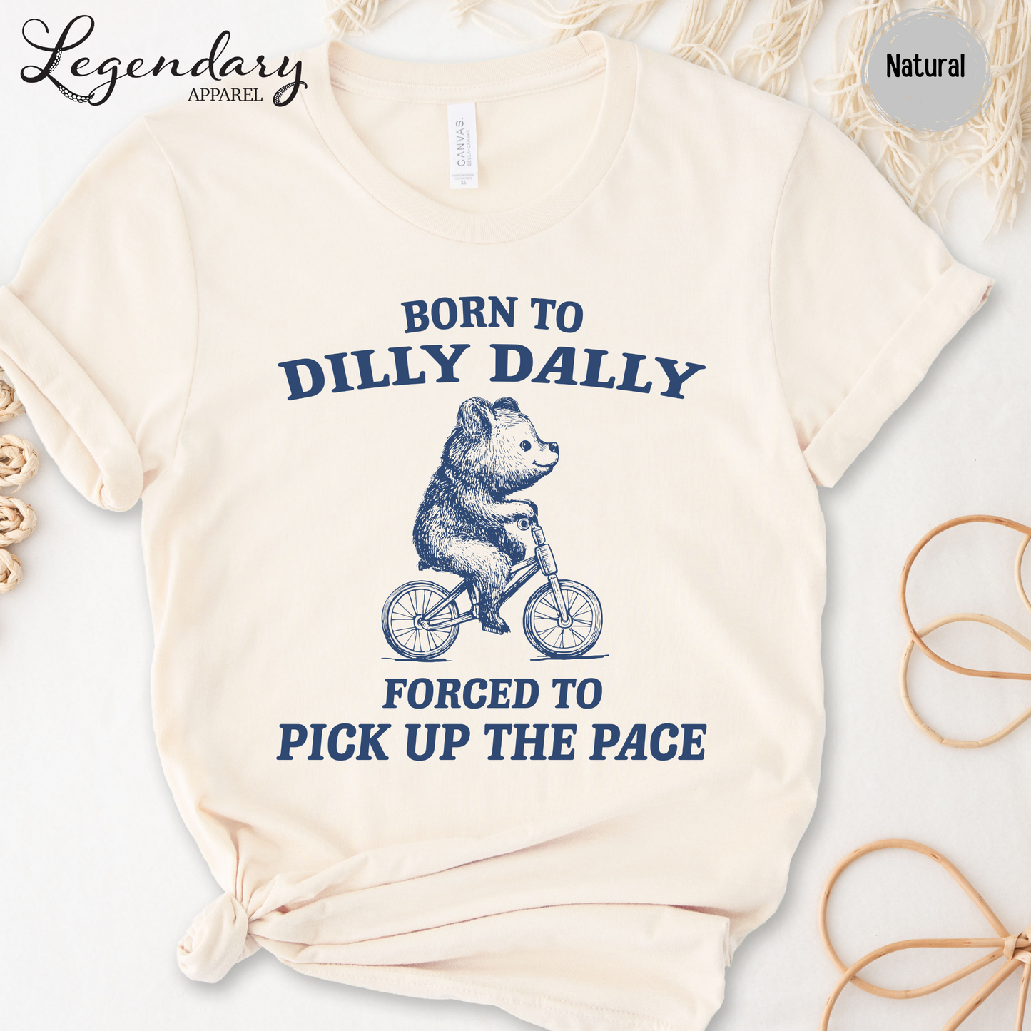 Born to Dilly Dally Forced To Pick Up The Pace T-Shirt