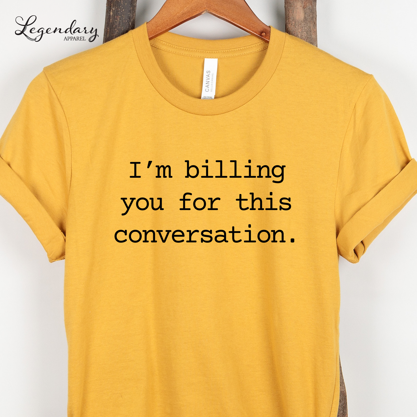 I'm Billing You For This Conversation Tee Shirt