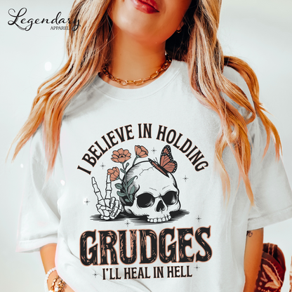 I Believe In Holding Grudges I'll Heal In Hell T-Shirt