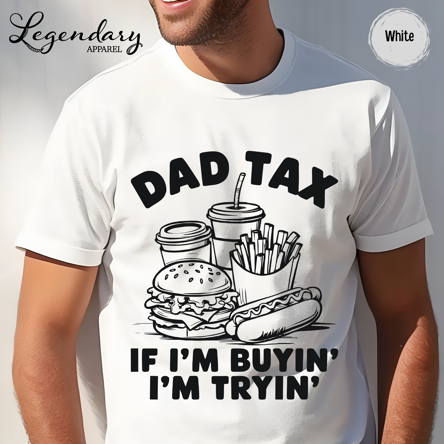 Dad Tax T-Shirt If I'm Buying I'm Trying