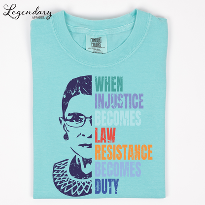 RBG Shirt When Injustice Becomes Law Resistance Becomes Duty Comfort Colors Tee Political Protest Feminist TShirt Ruth Bader Ginsburg Shirt