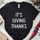 It's Giving Thanks Funny Thanksgiving Shirt