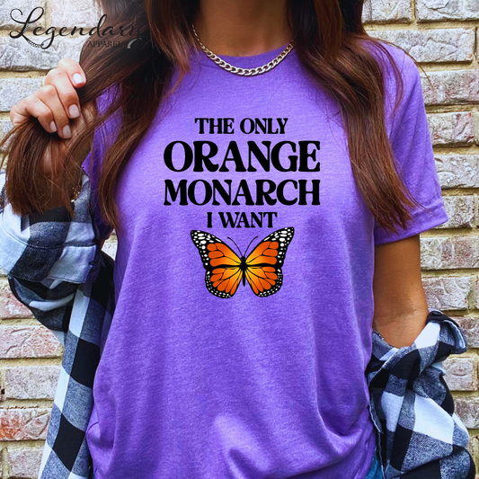 The Only Monarch I Want T-Shirt