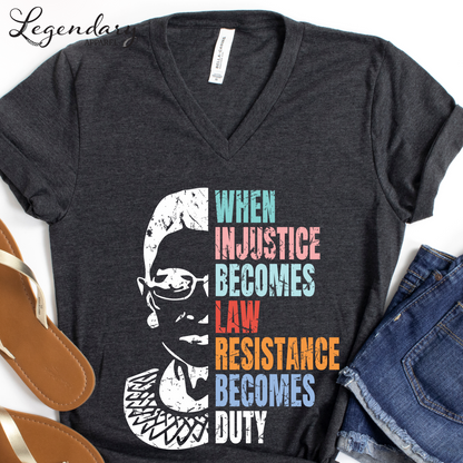RBG V-Neck Shirt When Injustice Becomes Law Resistance Becomes Duty Tee Political Protest Feminist TShirt Ruth Bader Ginsburg Shirt