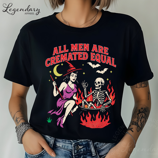 All Men Are Cremated Equal Shirt