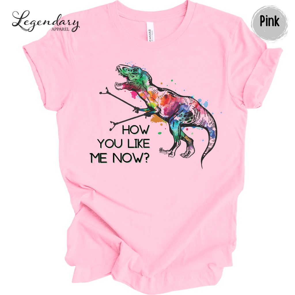 How You Like Me Now T-Rex w/ Hand Grabbers Tee Shirt & Racerback Tank Top