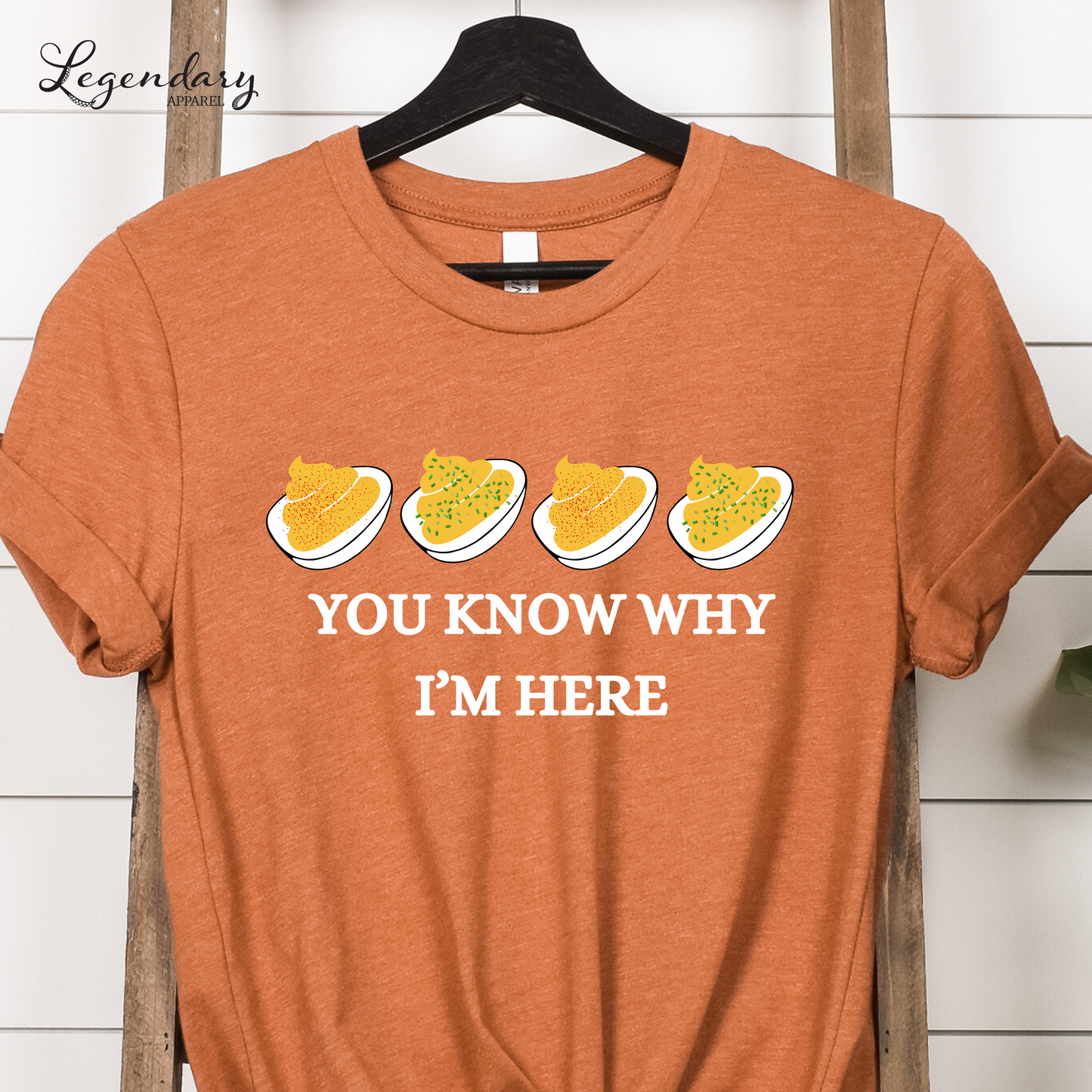 You Know Why I'm Here Deviled Eggs Shirt