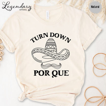 Cinco De Mayo Shirt Turn Down Por Que