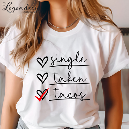 Single, Taken, Tacos Valentine's Day T-Shirt