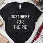 Just Here For The Pie Funny Thanksgiving Shirt