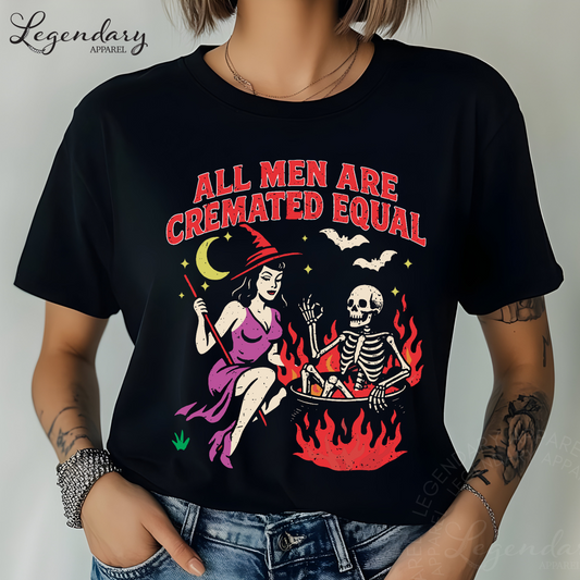 All Men Are Cremated Equal T-Shirt