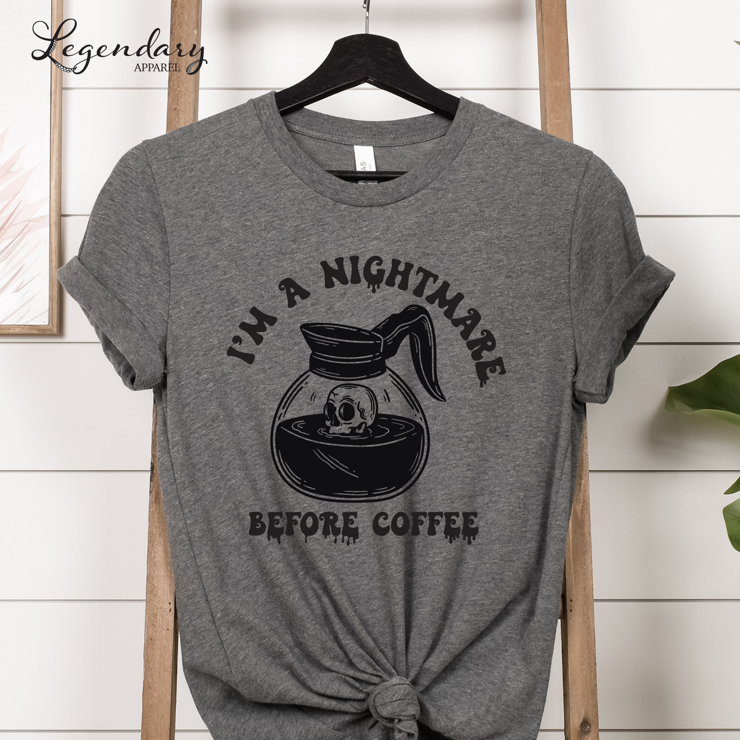 Coffee Shirt I'm A Nightmare Before Coffee