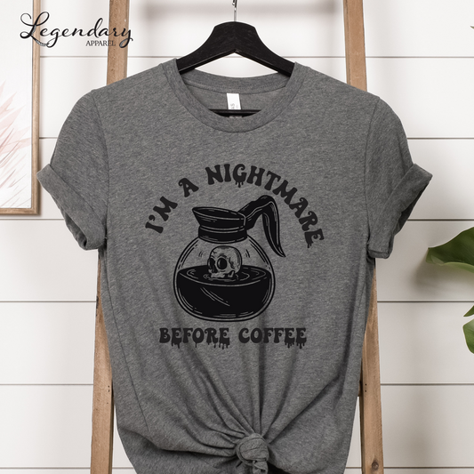 Coffee Shirt I'm A Nightmare Before Coffee T-Shirt