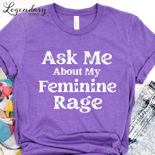 Feminist Shirt Ask Me About My Feminine Rage Women's Rights T-Shirt Equal Rights For All Shirt Feminism Activist Equality Shirts
