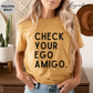 Check Your Ego Amigo T-Shirt