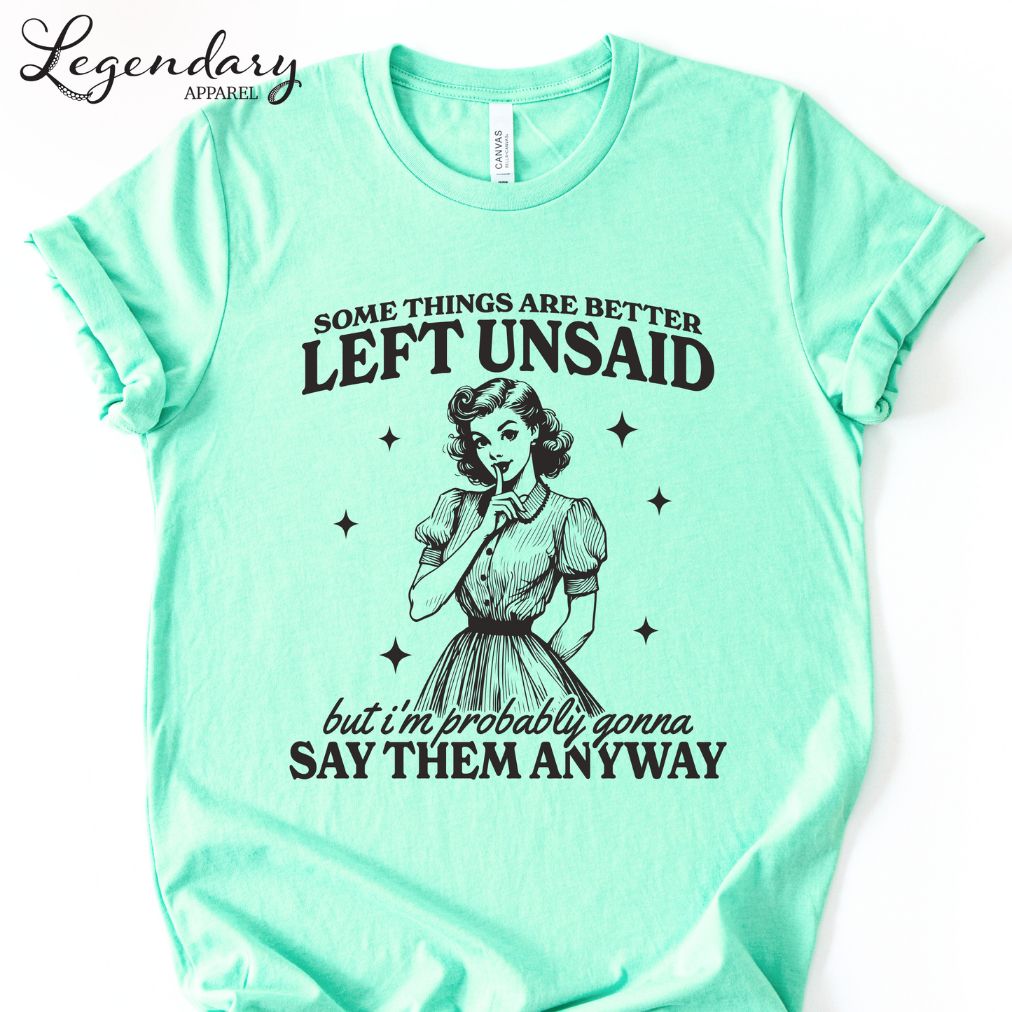 Somethings Are Better Left Unsaid But I'm Probably Gonna Say Them Anyway T-Shirt