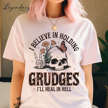 I Believe In Holding Grudges I'll Heal In Hell T-Shirt