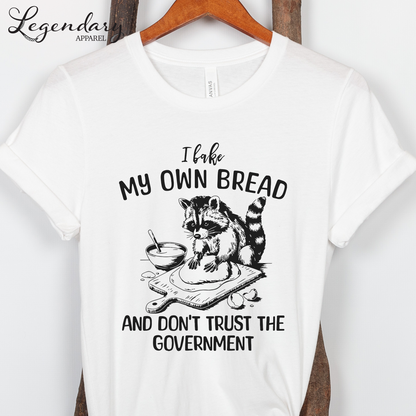 I Bake My Own Bread And Don't Trust The Government Raccoon Shirt