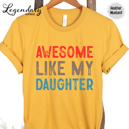 Awesome Like My Daughter T-Shirt