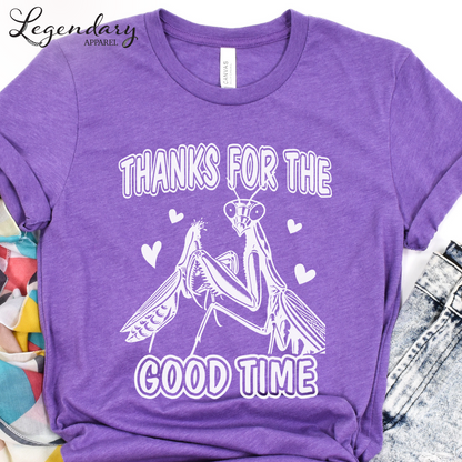 Praying Mantis T-Shirt Thanks For The Good Time