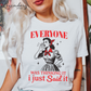 Everyone Was Thinking It I Just Said It T-Shirt