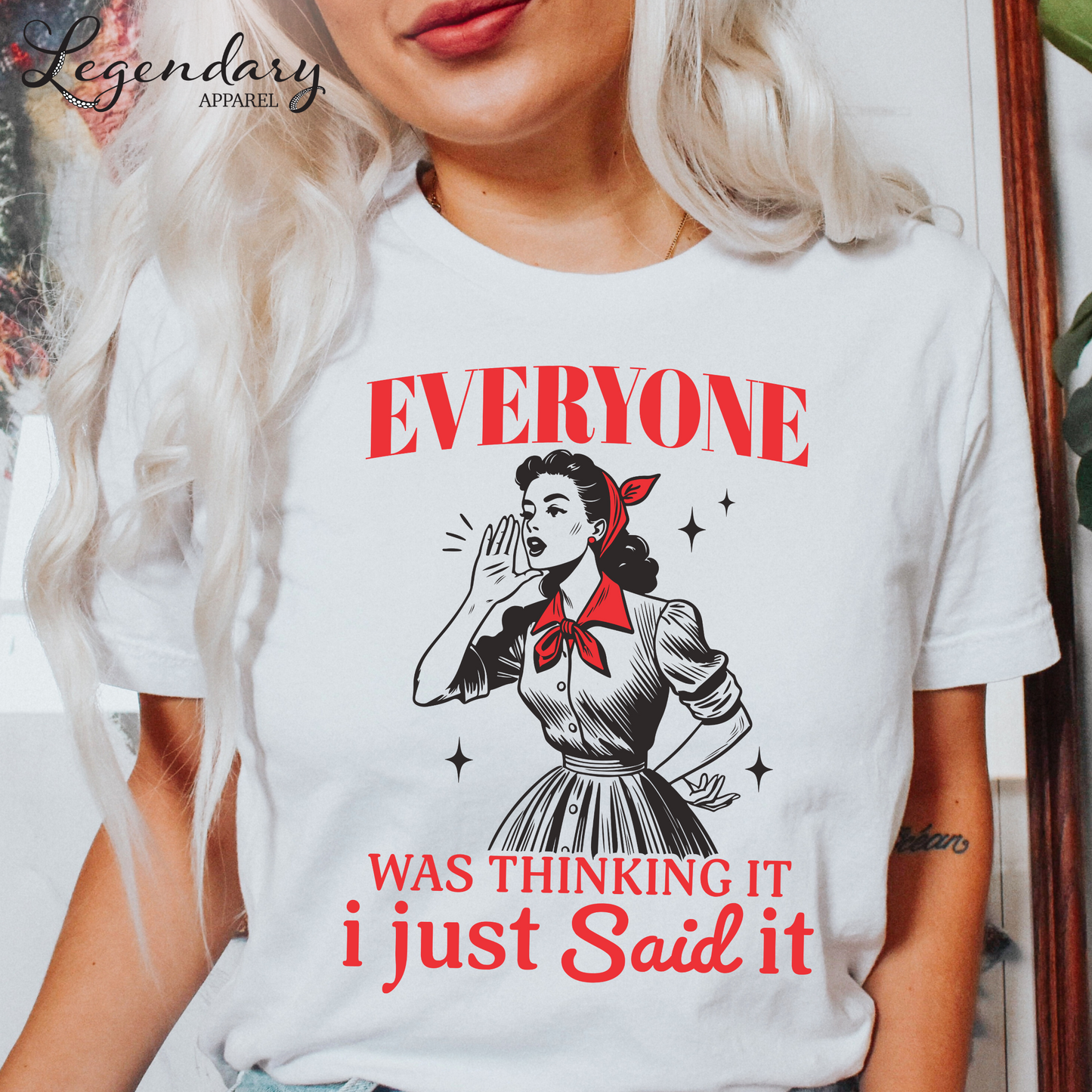 Everyone Was Thinking It I Just Said It T-Shirt