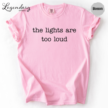 The Lights Are Too Loud T-Shirt