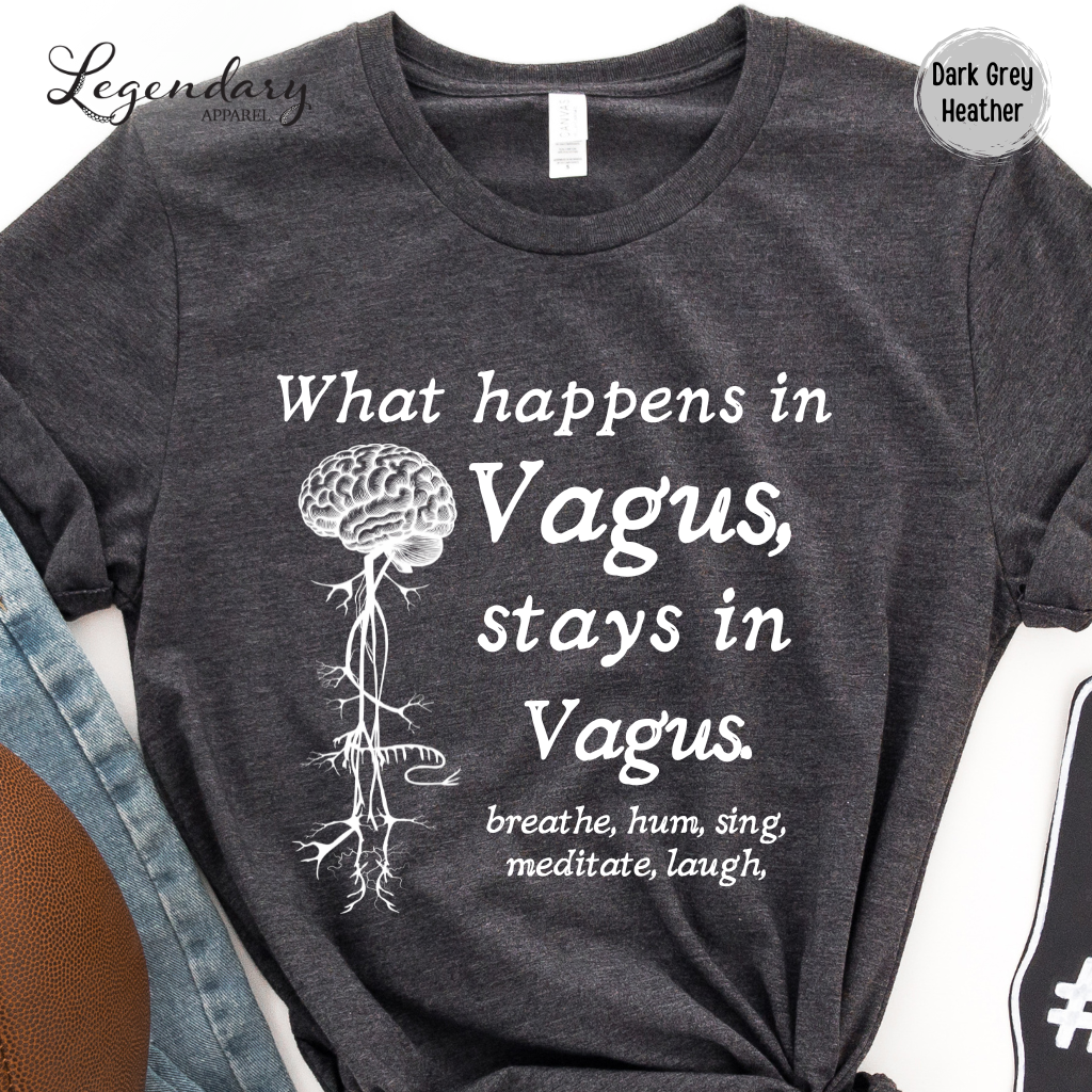 Vagus Nerve Shirt What Happens In Vagus Stays In Vagus breath hum sing meditate laugh