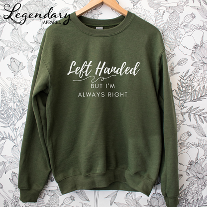 Left Handed But I'm Always Right Crewneck Sweatshirt