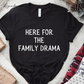 Here For The Family Drama Thanksgiving Shirt