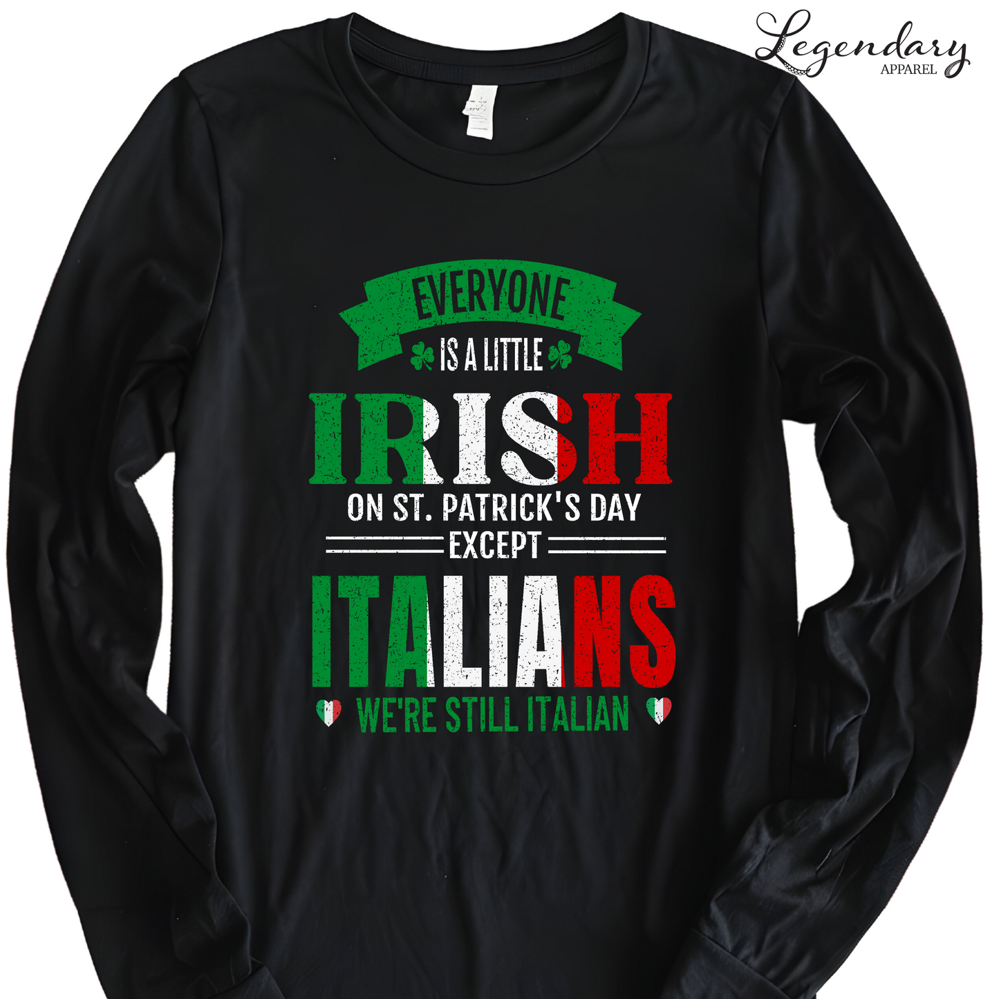 Everybody Is A Little Irish On St. Patrick's Day Except Italians We're Still Italian Men's Long Sleeve Tee Shirt