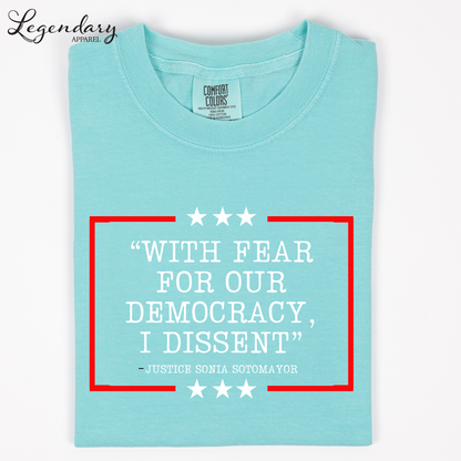 Democracy T-Shirt Comfort Colors With Fear Of Our Democracy I Dissent Shirt Activist TShirt Justice Sonia Sotomayor Shirt Women's Right Shirt