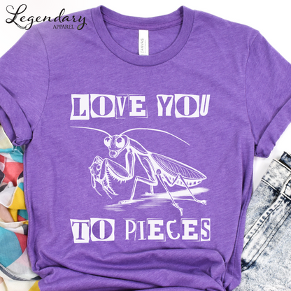 Praying Mantis T-Shirt Love You To Pieces