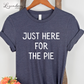 Just Here For The Pie Funny Thanksgiving Shirt