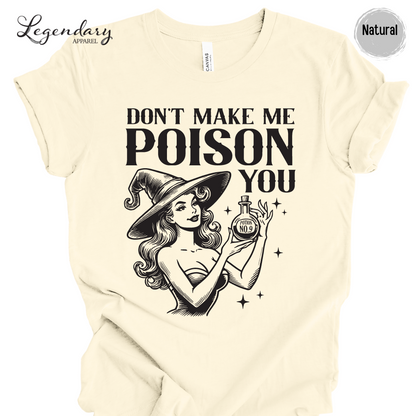 Witch Shirt Don't Make Me Poison You Witchy Halloween Tee