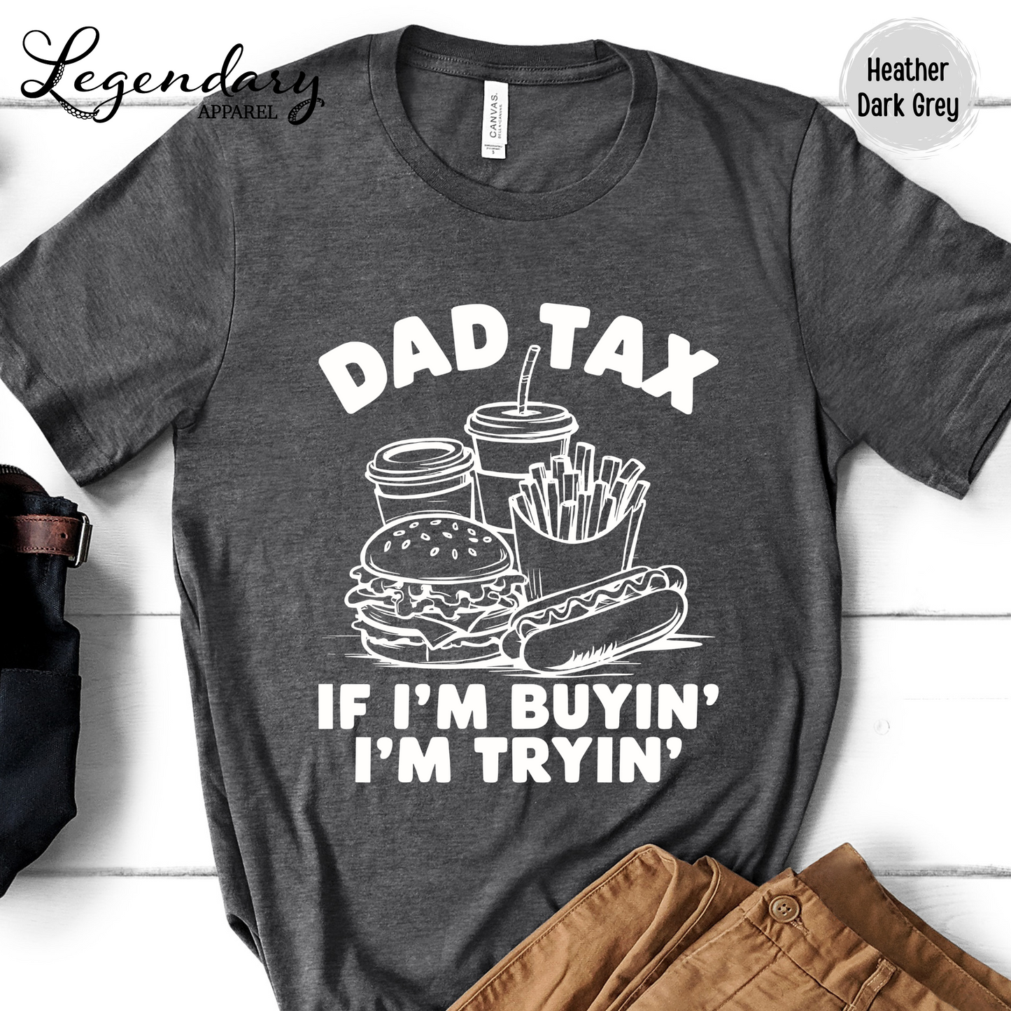 Dad Tax T-Shirt If I'm Buying I'm Trying